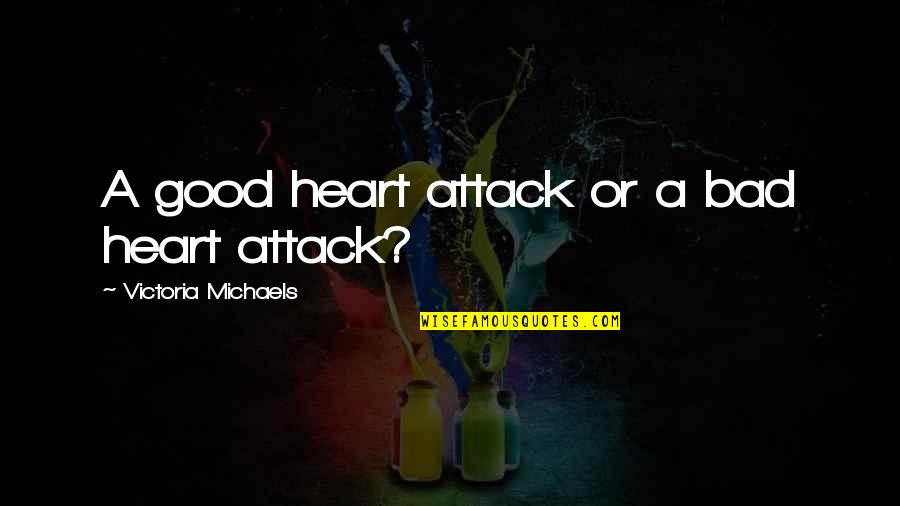 L Lawliet Japanese Quotes By Victoria Michaels: A good heart attack or a bad heart