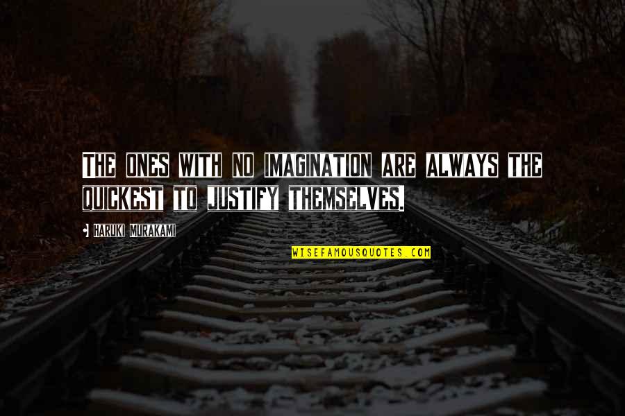 L Love My Lsi Quotes By Haruki Murakami: The ones with no imagination are always the