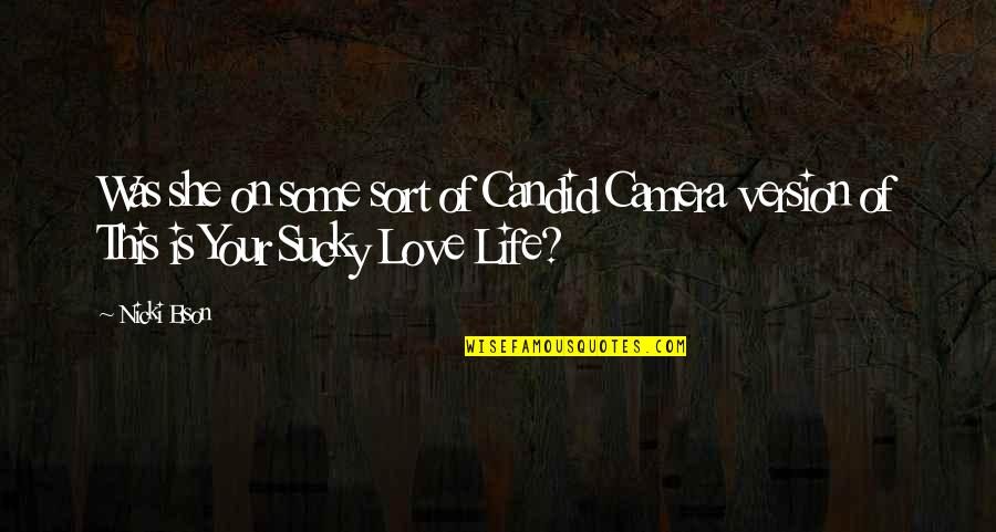 L Love Sarcasm Quotes By Nicki Elson: Was she on some sort of Candid Camera
