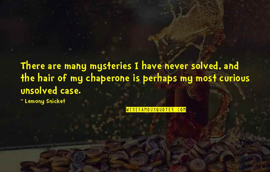 L Love You Alot Quotes By Lemony Snicket: There are many mysteries I have never solved,