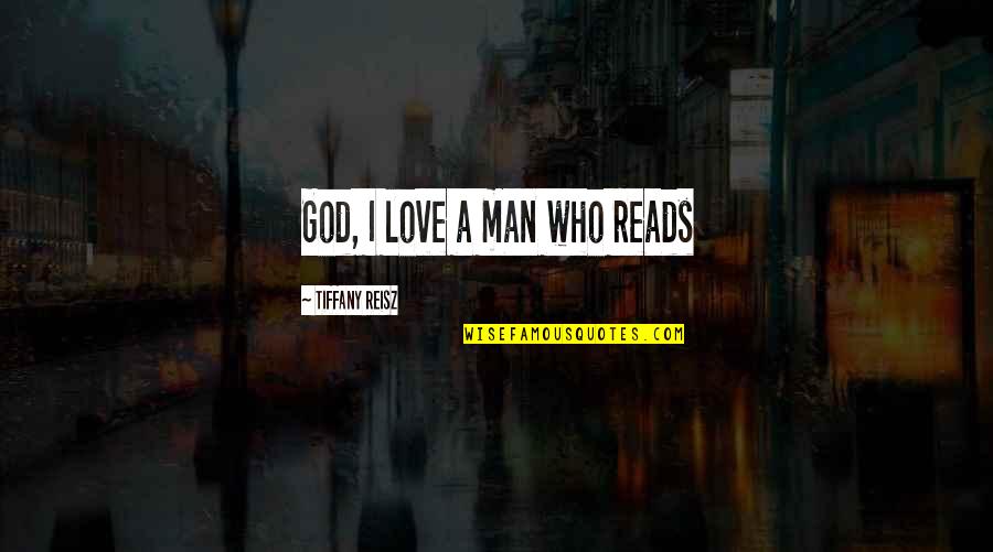 L Love You Man Quotes By Tiffany Reisz: God, I love a man who reads
