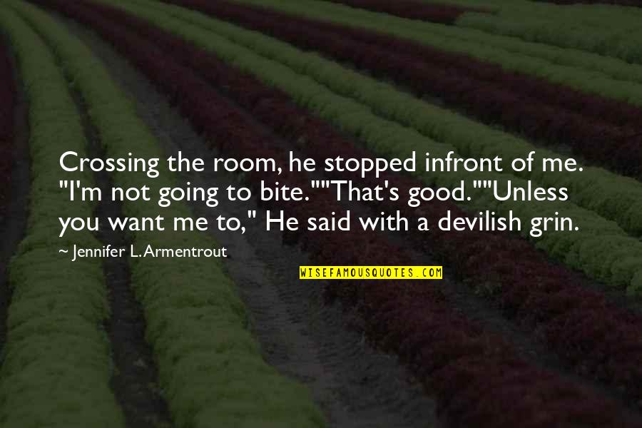 L.m.s Quotes By Jennifer L. Armentrout: Crossing the room, he stopped infront of me.