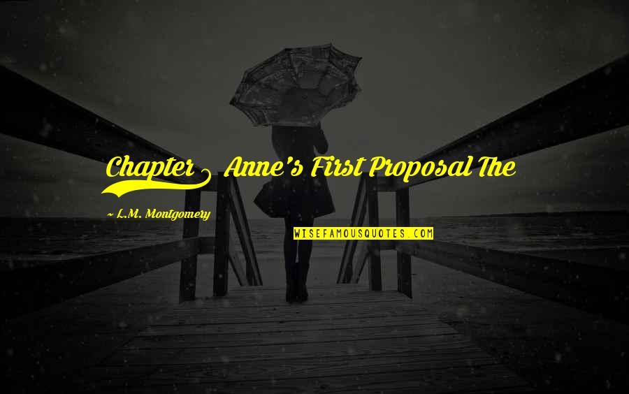 L.m.s Quotes By L.M. Montgomery: Chapter 8 Anne's First Proposal The