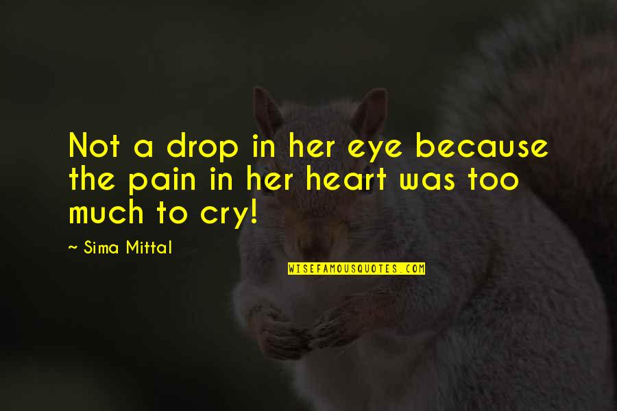 L Mittal Quotes By Sima Mittal: Not a drop in her eye because the