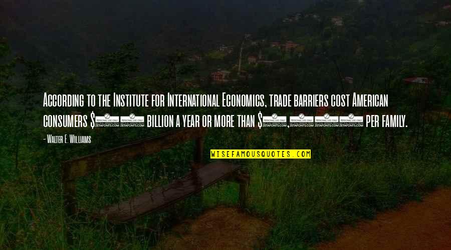 L Myungsoo Quotes By Walter E. Williams: According to the Institute for International Economics, trade L Myungsoo Quotes By Walter E. Williams: According to the Institute for International Economics, trade
