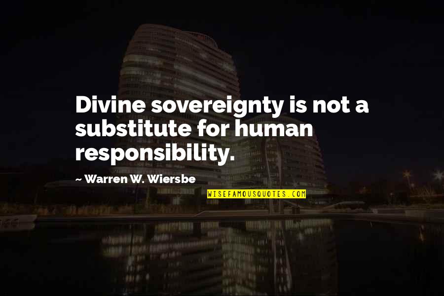 L Nasj Ur Slenskra N Msmanna Quotes By Warren W. Wiersbe: Divine sovereignty is not a substitute for human L Nasj Ur Slenskra N Msmanna Quotes By Warren W. Wiersbe: Divine sovereignty is not a substitute for human