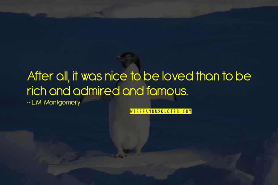 L Nice Quotes By L.M. Montgomery: After all, it was nice to be loved