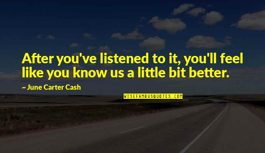 L Nneberga Skinka Quotes By June Carter Cash: After you've listened to it, you'll feel like