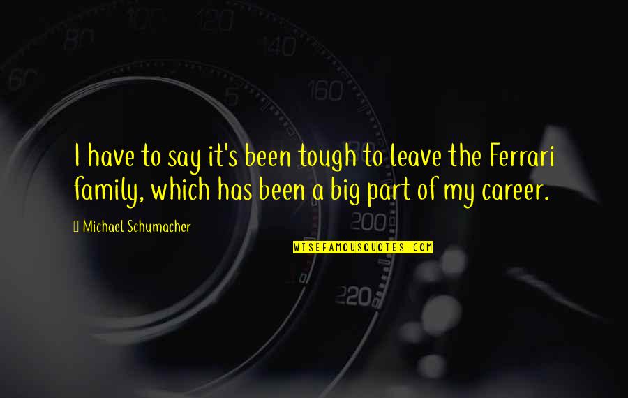 L Nyay Tekh Z Men Quotes By Michael Schumacher: I have to say it's been tough to L Nyay Tekh Z Men Quotes By Michael Schumacher: I have to say it's been tough to