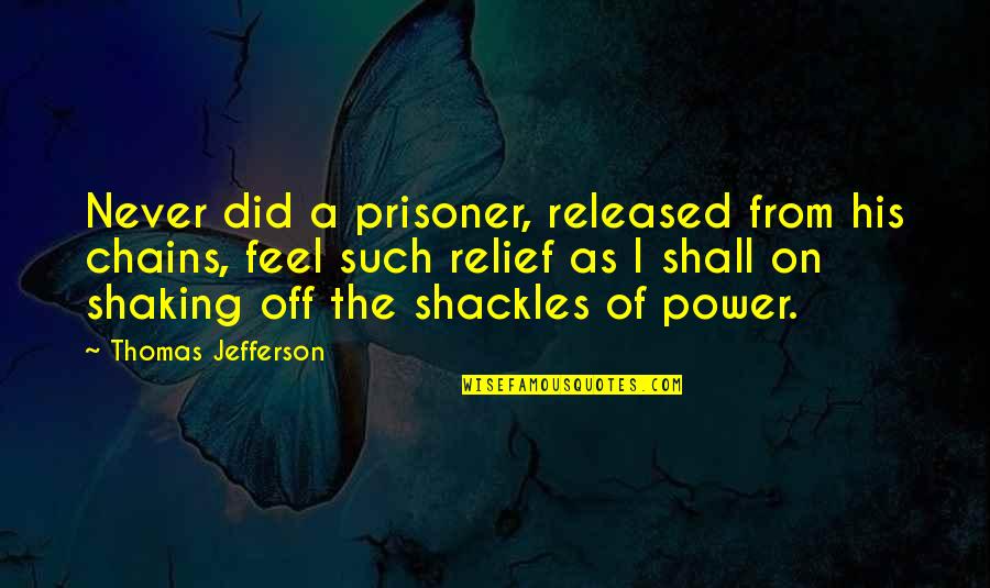 L Nyay Utcai Reform Tus Gimn Zium Quotes By Thomas Jefferson: Never did a prisoner, released from his chains,