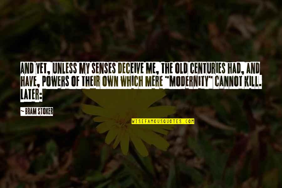 L Nyos J T Kok Quotes By Bram Stoker: And yet, unless my senses deceive me, the L Nyos J T Kok Quotes By Bram Stoker: And yet, unless my senses deceive me, the