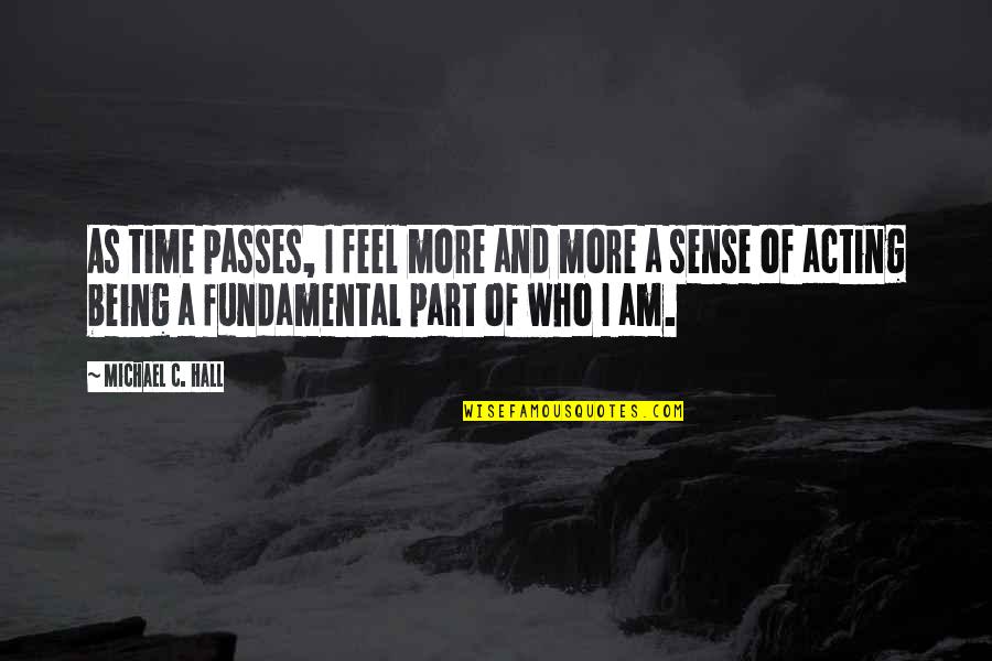 L Nyos J T Kok Quotes By Michael C. Hall: As time passes, I feel more and more L Nyos J T Kok Quotes By Michael C. Hall: As time passes, I feel more and more