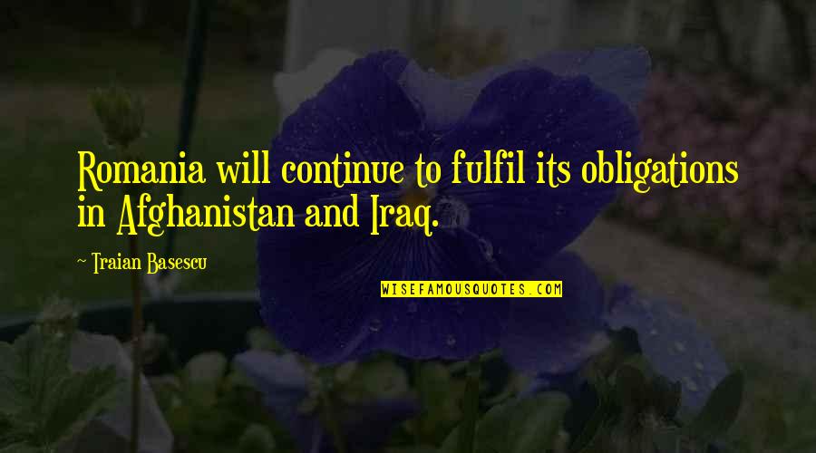 L Obligations Quotes By Traian Basescu: Romania will continue to fulfil its obligations in