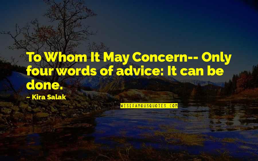 L Pegetos Torna Otthonra Quotes By Kira Salak: To Whom It May Concern-- Only four words