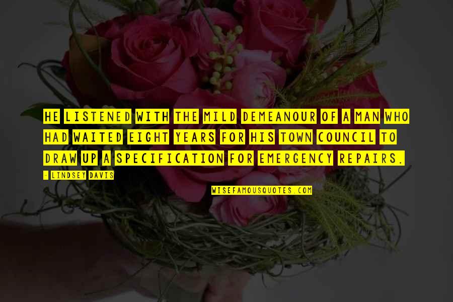 L Q Repairs Quotes By Lindsey Davis: He listened with the mild demeanour of a
