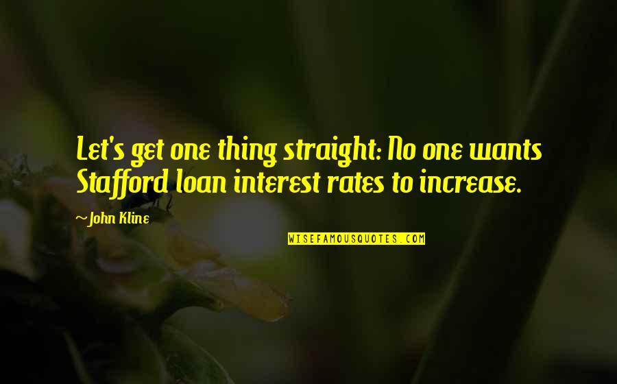 L Rd M Ugrunda Quotes By John Kline: Let's get one thing straight: No one wants