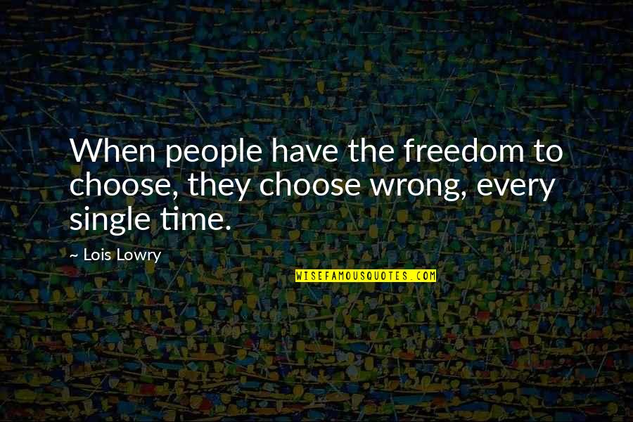 L S Lowry Quotes By Lois Lowry: When people have the freedom to choose, they