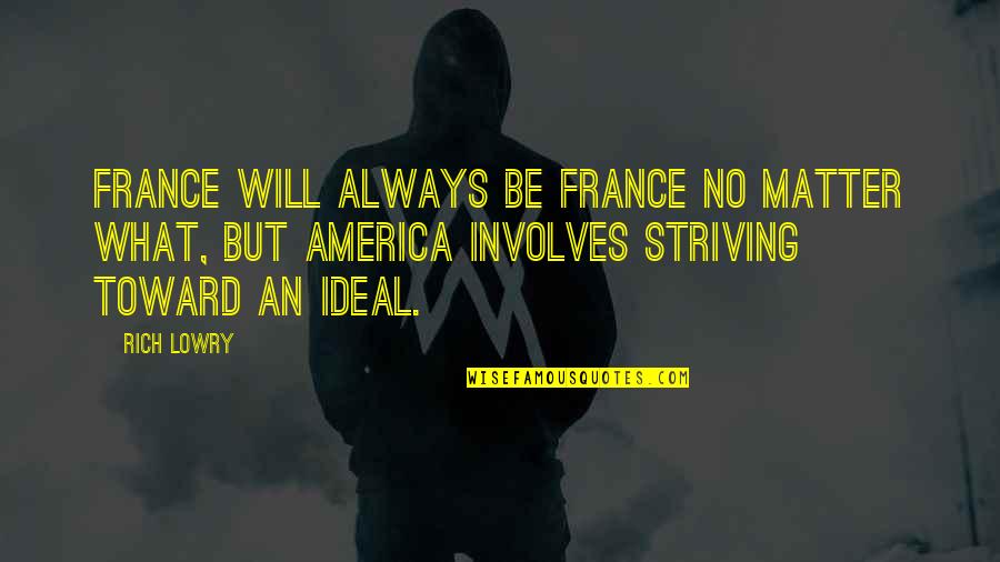 L S Lowry Quotes By Rich Lowry: France will always be France no matter what,