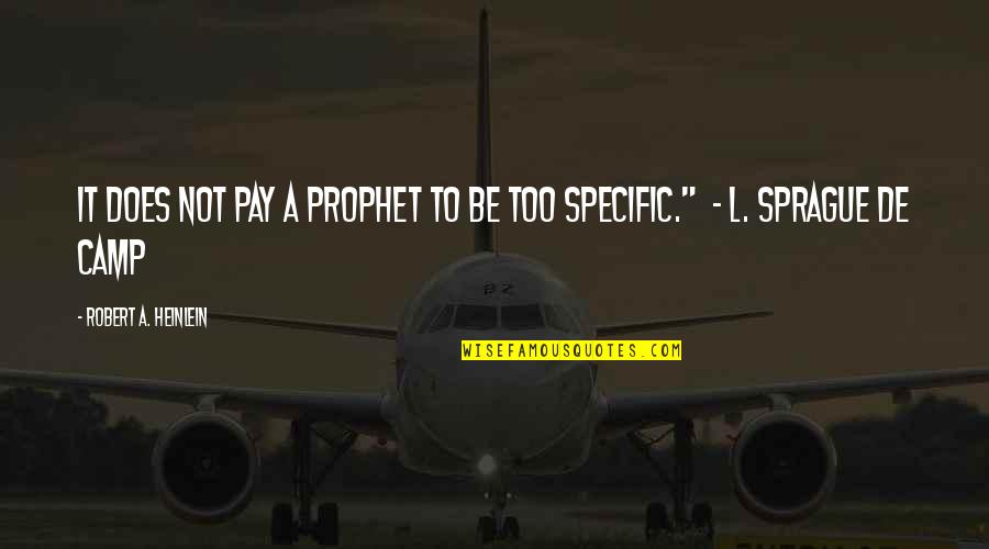 L. Sprague De Camp Quotes By Robert A. Heinlein: It does not pay a prophet to be