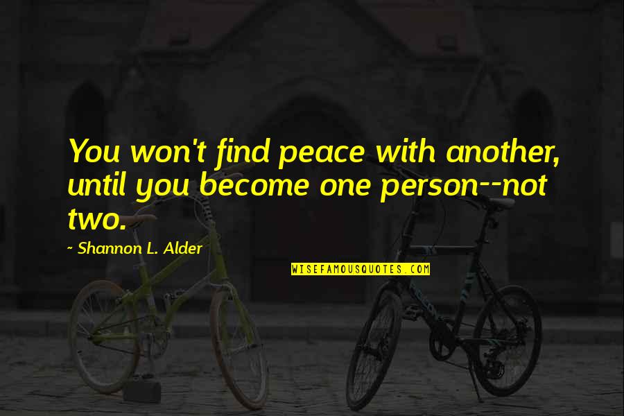 L&t Quotes By Shannon L. Alder: You won't find peace with another, until you