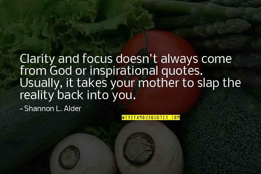 L&t Quotes By Shannon L. Alder: Clarity and focus doesn't always come from God