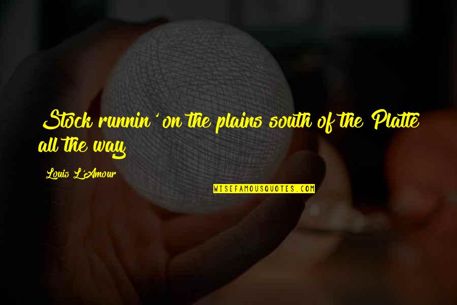 L&t Stock Quotes By Louis L'Amour: Stock runnin' on the plains south of the L&t Stock Quotes By Louis L'Amour: Stock runnin' on the plains south of the