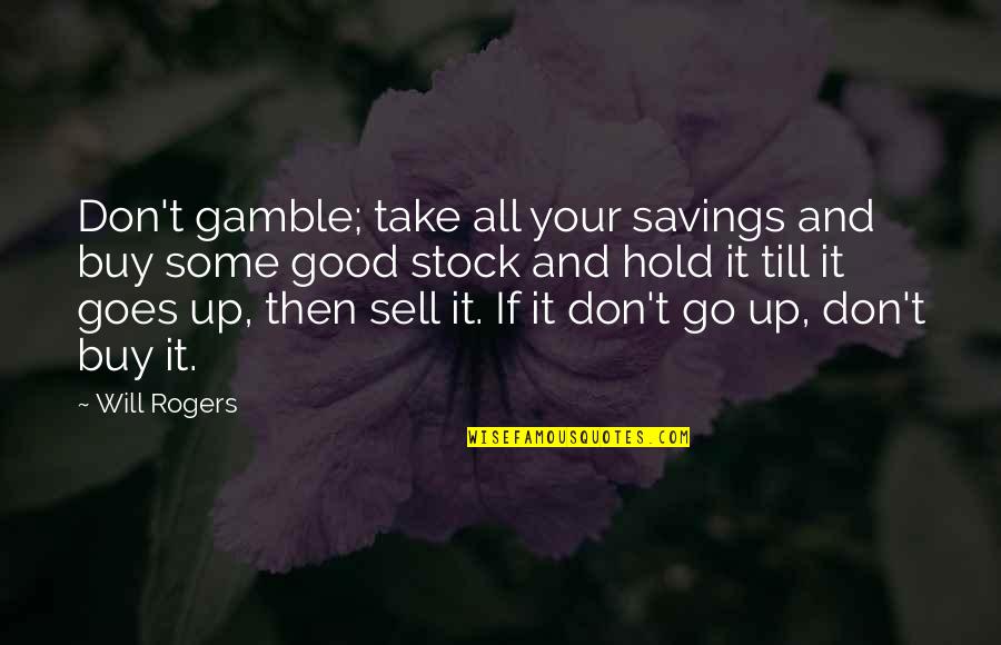 L&t Stock Quotes By Will Rogers: Don't gamble; take all your savings and buy L&t Stock Quotes By Will Rogers: Don't gamble; take all your savings and buy