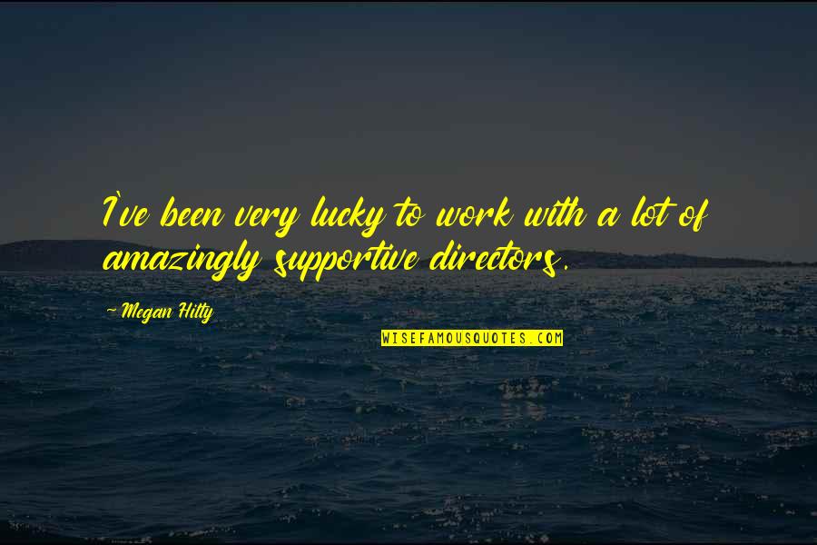 L Till Sj Nvarpssk Pur Quotes By Megan Hilty: I've been very lucky to work with a