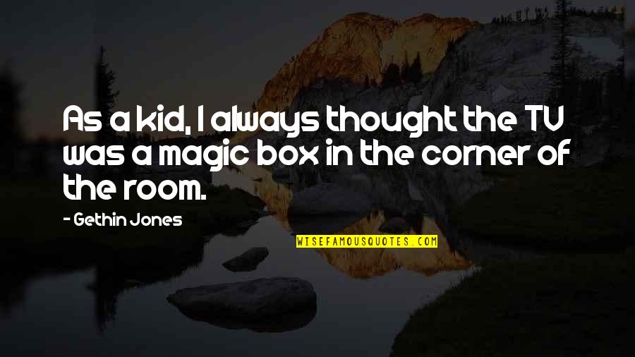L Tv Nyoss G Angolul Quotes By Gethin Jones: As a kid, I always thought the TV