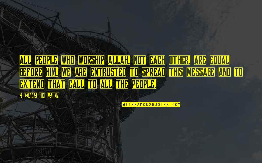 L Tv Nytervezo Program Quotes By Osama Bin Laden: All people who worship Allah, not each other, L Tv Nytervezo Program Quotes By Osama Bin Laden: All people who worship Allah, not each other,
