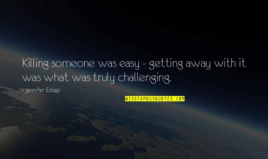 L W Currey Rare Books Quotes By Jennifer Estep: Killing someone was easy - getting away with