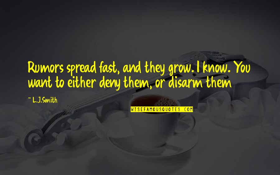L Want You Quotes By L.J.Smith: Rumors spread fast, and they grow. I know.