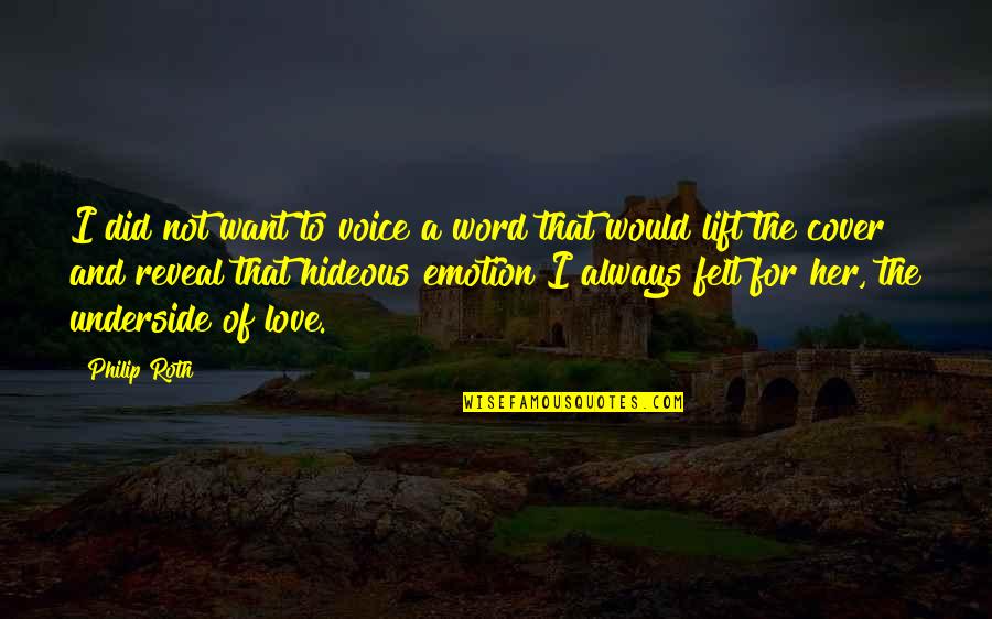 L Word Love Quotes By Philip Roth: I did not want to voice a word