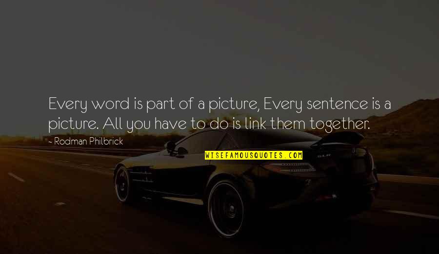 L Word Picture Quotes By Rodman Philbrick: Every word is part of a picture, Every
