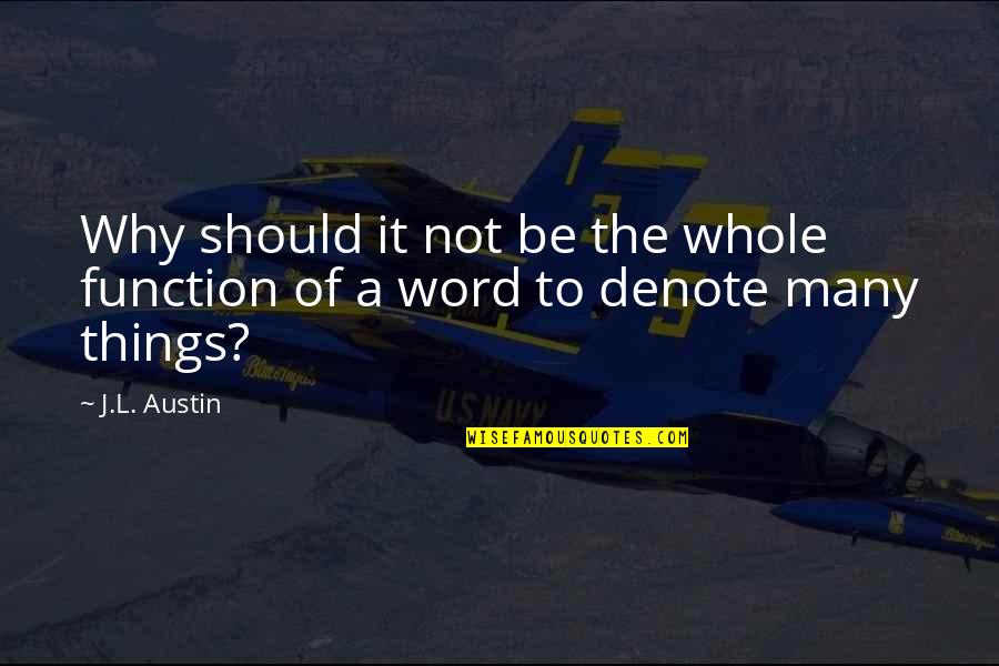 L Word Quotes By J.L. Austin: Why should it not be the whole function