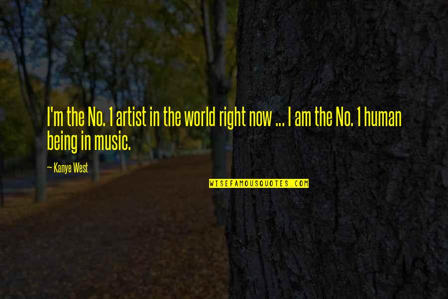 L Wrench Quotes By Kanye West: I'm the No. 1 artist in the world