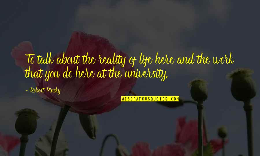 L Yorum Mesajlar Quotes By Robert Pinsky: To talk about the reality of life here L Yorum Mesajlar Quotes By Robert Pinsky: To talk about the reality of life here
