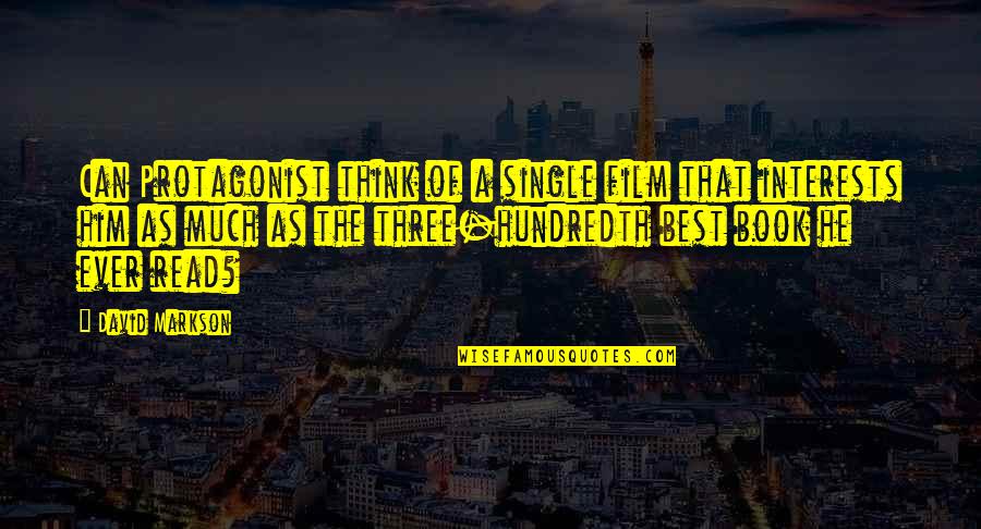 L9itat Quotes By David Markson: Can Protagonist think of a single film that L9itat Quotes By David Markson: Can Protagonist think of a single film that