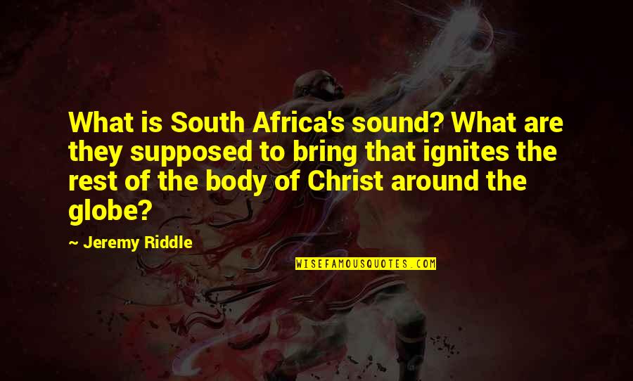 L9itat Quotes By Jeremy Riddle: What is South Africa's sound? What are they L9itat Quotes By Jeremy Riddle: What is South Africa's sound? What are they