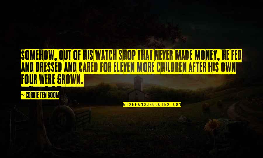 La Backbeat Quotes By Corrie Ten Boom: Somehow, out of his watch shop that never