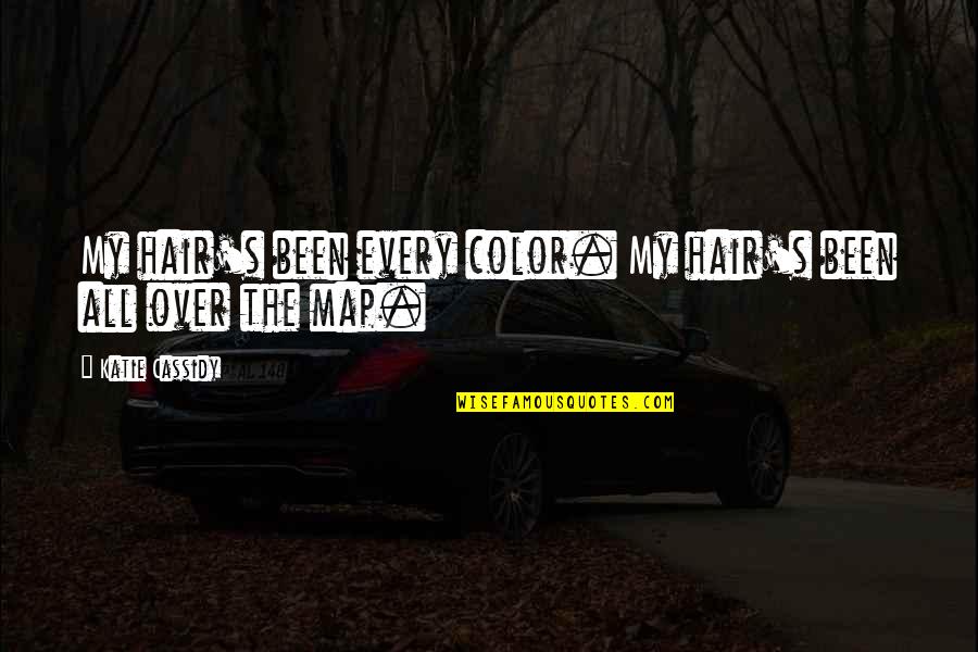 La Bamba Connie Valenzuela Quotes By Katie Cassidy: My hair's been every color. My hair's been La Bamba Connie Valenzuela Quotes By Katie Cassidy: My hair's been every color. My hair's been