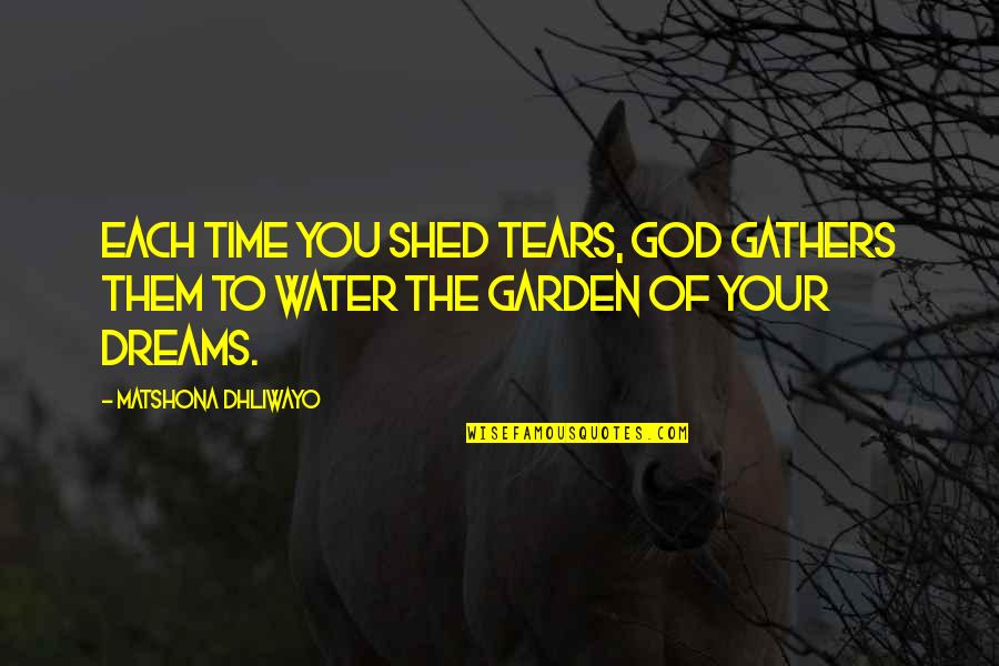 La Bamba Connie Valenzuela Quotes By Matshona Dhliwayo: Each time you shed tears, God gathers them La Bamba Connie Valenzuela Quotes By Matshona Dhliwayo: Each time you shed tears, God gathers them
