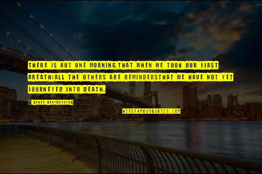 La Barca El Quotes By Renee Rentmeester: There is but one Morning,that when we took La Barca El Quotes By Renee Rentmeester: There is but one Morning,that when we took