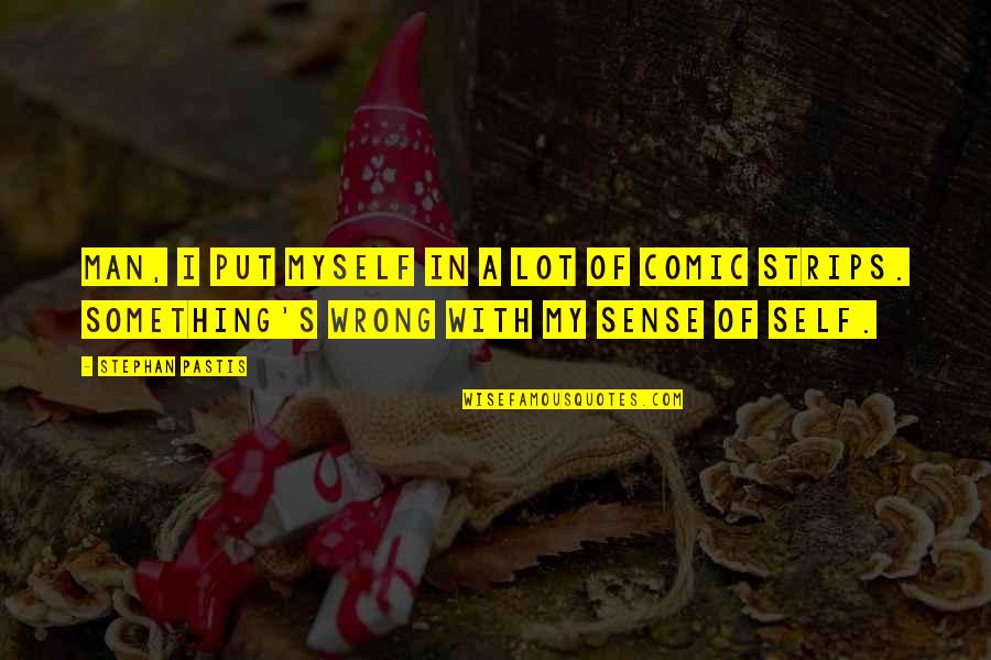 La Barca Jalisco Quotes By Stephan Pastis: Man, I put myself in a lot of La Barca Jalisco Quotes By Stephan Pastis: Man, I put myself in a lot of