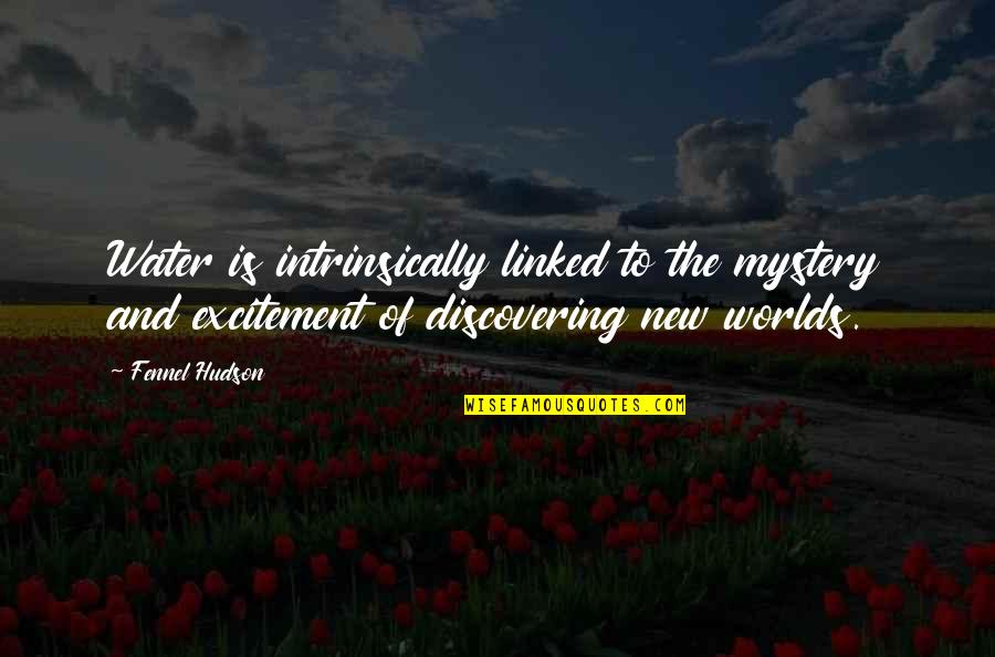 La Bataille De Waterloo Quotes By Fennel Hudson: Water is intrinsically linked to the mystery and La Bataille De Waterloo Quotes By Fennel Hudson: Water is intrinsically linked to the mystery and