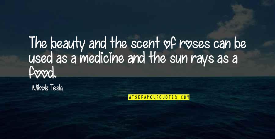 La Bataille Pour Quotes By Nikola Tesla: The beauty and the scent of roses can La Bataille Pour Quotes By Nikola Tesla: The beauty and the scent of roses can