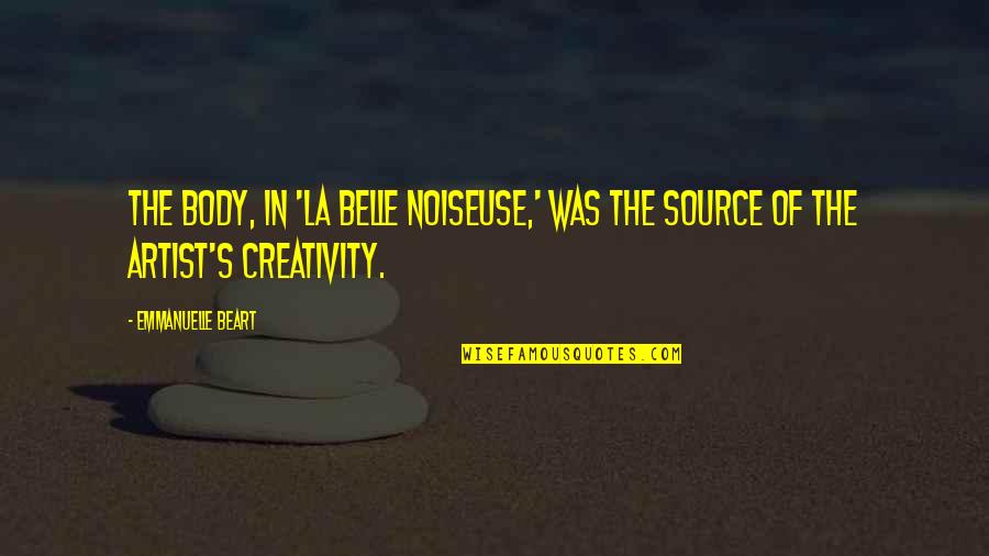 La Belle Quotes By Emmanuelle Beart: The body, in 'La Belle Noiseuse,' was the La Belle Quotes By Emmanuelle Beart: The body, in 'La Belle Noiseuse,' was the