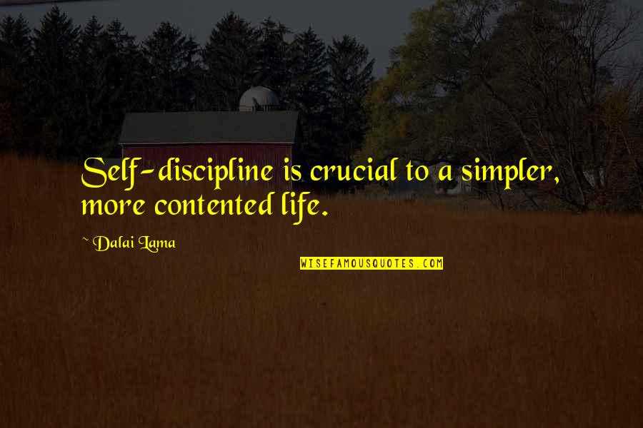 La Bergerie Provencale Quotes By Dalai Lama: Self-discipline is crucial to a simpler, more contented