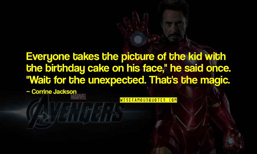 La Brava 1440 Quotes By Corrine Jackson: Everyone takes the picture of the kid with La Brava 1440 Quotes By Corrine Jackson: Everyone takes the picture of the kid with