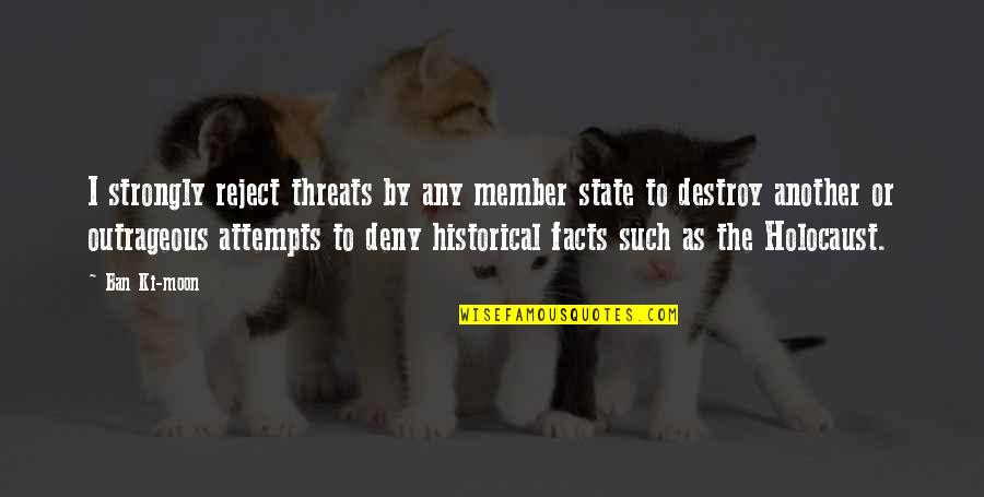 La Bravas Quirk Quotes By Ban Ki-moon: I strongly reject threats by any member state La Bravas Quirk Quotes By Ban Ki-moon: I strongly reject threats by any member state